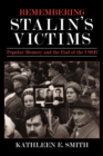 Remembering Stalin's Victims : Popular Memory and the End of the USSR - eBook