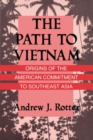 The Path to Vietnam : Origins of the American Commitment to Southeast Asia - eBook