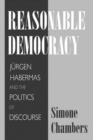 Reasonable Democracy : Jurgen Habermas and the Politics of Discourse - eBook