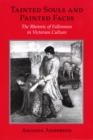 Tainted Souls and Painted Faces : The Rhetoric of Fallenness in Victorian Culture - eBook