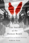 The Smile of the Human Bomb : New Perspectives on Suicide Terrorism - eBook