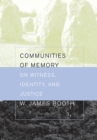 Communities of Memory : On Witness, Identity, and Justice - eBook