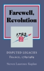Farewell, Revolution : Disputed Legacies, France, 1789/1989 - eBook