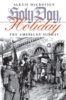 Holy Day, Holiday : The American Sunday - eBook