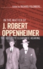 In the Matter of J. Robert Oppenheimer : The Security Clearance Hearing - eBook