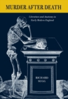 Murder after Death : Literature and Anatomy in Early Modern England - eBook