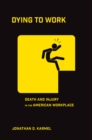 Dying to Work : Death and Injury in the American Workplace - Book