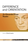 Difference and Orientation : An Alexander Kluge Reader - Book