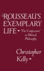 Rousseau's Exemplary Life : The Confessions as Political Philosophy - eBook