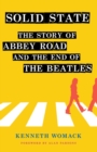 Solid State : The Story of "Abbey Road" and the End of the Beatles - Book