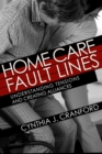 The Home Care Fault Lines : Understanding Tensions and Creating Alliances - eBook