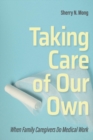 The Taking Care of Our Own : When Family Caregivers Do Medical Work - eBook