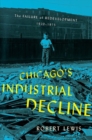 Chicago's Industrial Decline : The Failure of Redevelopment, 1920–1975 - Book