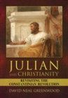 Julian and Christianity : Revisiting the Constantinian Revolution - Book