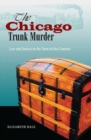 The Chicago Trunk Murder : Law and Justice at the Turn of the Century - eBook