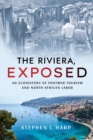 The Riviera, Exposed : An Ecohistory of Postwar Tourism and North African Labor - eBook