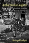 Authoritarian Laughter : Political Humor and Soviet Dystopia in Lithuania - eBook