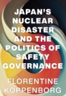 Japan's Nuclear Disaster and the Politics of Safety Governance - Book