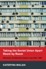 Taking the Soviet Union Apart Room by Room : Domestic Architecture before and after 1991 - Book