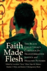Faith Made Flesh : The Black Child Legacy Campaign for Transformative Justice and Healthy Futures - eBook