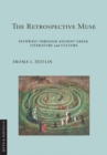 The Retrospective Muse : Pathways through Ancient Greek Literature and Culture - eBook