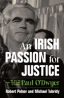 An Irish Passion for Justice : The Life of Rebel New York Attorney Paul O'Dwyer - eBook