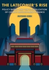 The Latecomer's Rise : Policy Banks and the Globalization of China's Development Finance - Book