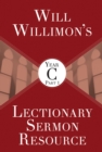 Will Willimons Lectionary Sermon Resource, Year C Part 1 - eBook