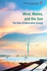 Wind, Waves, and the Sun : The Rise of Alternative Energy - eBook