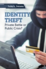 Identity Theft: Private Battle or Public Crisis? - eBook