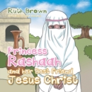 Princess Rashaah and Her Best Friend Jesus Christ - eBook
