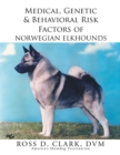 Medical, Genetic & Behavioral Risk Factors of Norwegian Elkhounds - eBook