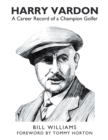 Harry Vardon : A Career Record of a Champion Golfer - eBook
