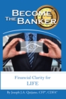 Become the Banker : Financial Clarity for Life - eBook