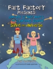 Fart Factory Presents: : Captain Stinky Pants and Junkyard Johnny Save the Universe - eBook