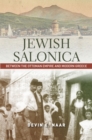 Jewish Salonica : Between the Ottoman Empire and Modern Greece - Book