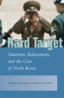 Hard Target : Sanctions, Inducements, and the Case of North Korea - eBook