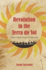 Revolution in the Terra do Sol : The Cold War in Brazil - Book