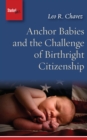 Anchor Babies and the Challenge of Birthright Citizenship - eBook