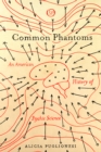 Common Phantoms : An American History of Psychic Science - Book
