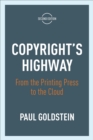 Copyright's Highway : From the Printing Press to the Cloud, Second Edition - eBook