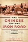 The Chinese and the Iron Road : Building the Transcontinental Railroad - eBook