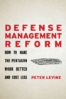 Defense Management Reform : How to Make the Pentagon Work Better and Cost Less - Book