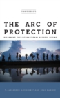 The Arc of Protection : Reforming the International Refugee Regime - Book