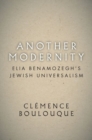 Another Modernity : Elia Benamozegh’s Jewish Universalism - Book