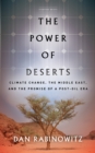 The Power of Deserts : Climate Change, the Middle East, and the Promise of a Post-Oil Era - eBook