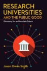 Research Universities and the Public Good : Discovery for an Uncertain Future - Book