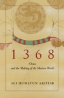 1368 : China and the Making of the Modern World - Book
