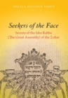 Seekers of the Face : Secrets of the Idra Rabba (The Great Assembly) of the Zohar - Book