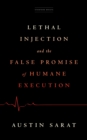Lethal Injection and the False Promise of Humane Execution - eBook
